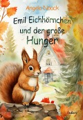 Cover-Bild zum Titel 'Emil Eichhörnchen und der große Hunger' von 'Angela Noack'