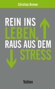 Rein ins Leben, raus aus dem Stress - Christian Bremer