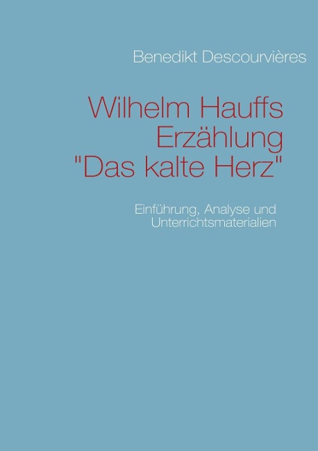 Wilhelm Hauffs Erzählung Das kalte Herz - Benedikt Descourvières