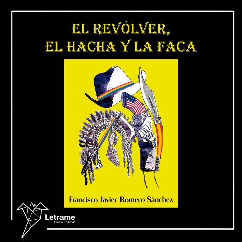 El revólver, el hacha y la faca - Francisco Javier Romero Sánchez