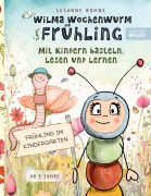Cover-Bild zum Titel 'Wilma Wochenwurm im Frühling: Mit Kindern basteln, lesen und lernen' von 'Susanne Bohne'
