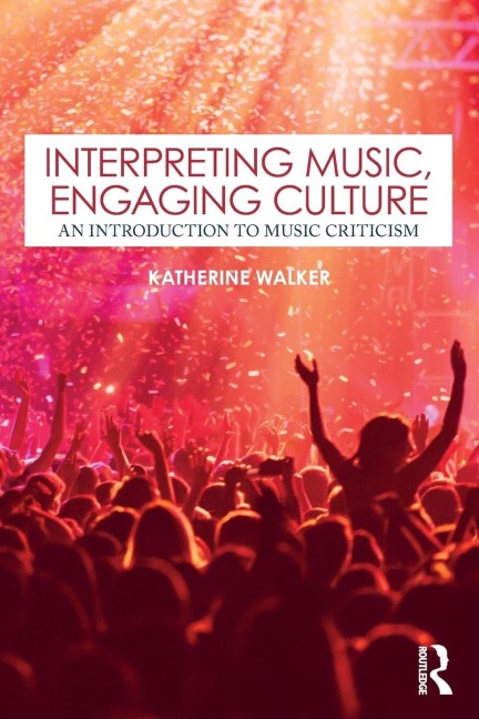 Interpreting Music, Engaging Culture - Katherine Walker