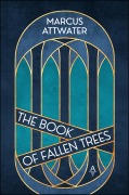 Cover-Bild zum Titel 'The Book of Fallen Trees' von 'Marcus Attwater'