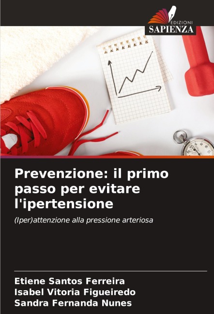 Prevenzione: il primo passo per evitare l'ipertensione - Etiene Santos Ferreira, Isabel Vitoria Figueiredo, Sandra Fernanda Nunes