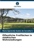 Cover-Bild zum Titel 'Öffentliche Freiflächen in städtischen Wohnsiedlungen' von 'Maria Aparecida Seabra de Carvalho C.'