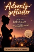 Cover-Bild zum Titel 'Adventsgeflüster: Zwischen Babybauch und Weihnachtszauber | 24 humorvolle Kapitel zum Lesen, Schmunzeln und Vorfreuen' von 'Janin Ziegenhagen'