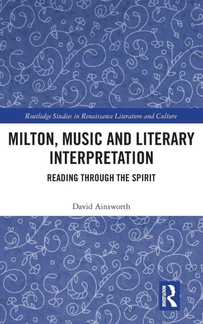 Milton, Music and Literary Interpretation - David Ainsworth