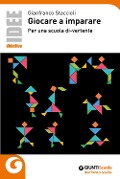 Cover-Bild zum Titel 'Giocare a imparare. Per una scuola di-vertente' von 'Gianfranco Staccioli'