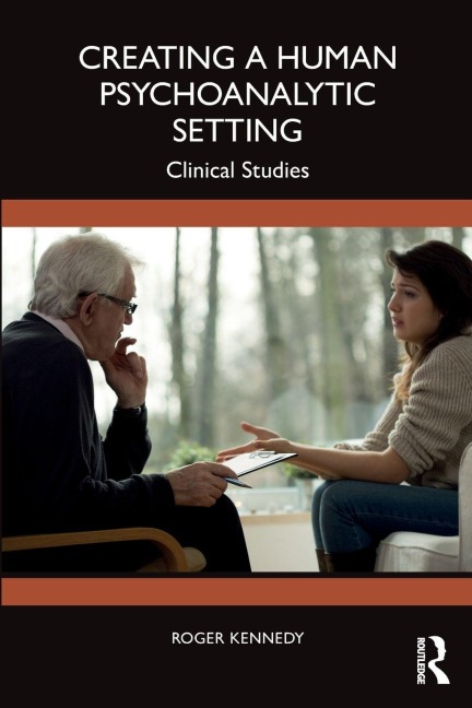 Creating a Human Psychoanalytic Setting - Roger Kennedy