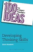Cover-Bild zum Titel '100 Ideas for Primary Teachers: Developing Thinking Skills' von 'Steve Bowkett'