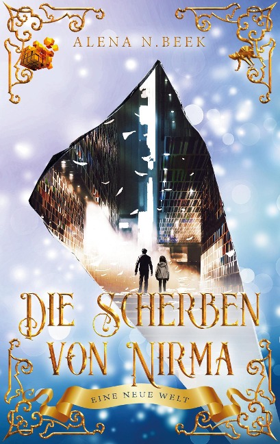 Die Scherben von Nirma - Eine neue Welt - Alena N. Beek