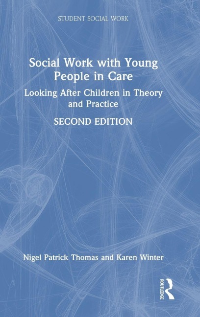 Social Work with Young People in Care - Nigel Patrick Thomas, Karen Winter