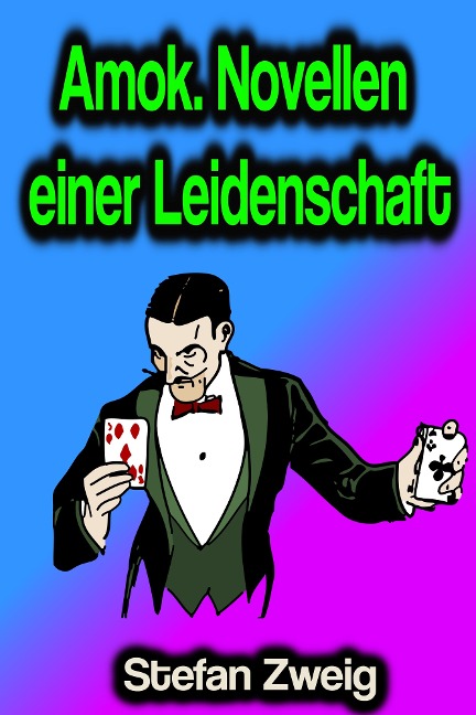 Amok. Novellen einer Leidenschaft - Stefan Zweig