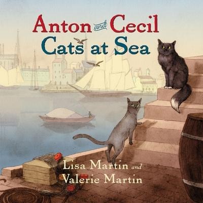 Anton and Cecil: Cats at Sea Lib/E - Lisa Martin, Valerie Martin