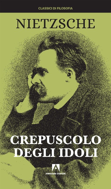 Crepuscolo degli idoli - Friedrich Nietzsche