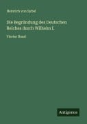 Cover-Bild zum Titel 'Die Begründung des Deutschen Reiches durch Wilhelm I.' von 'Heinrich Von Sybel'