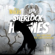 Cover-Bild zum Titel 'Nils Noirs Sherlock Holmes, Staffel 3 Folge 4: Das leere Grab der Lora Livingdead' von 'Nils Noir'