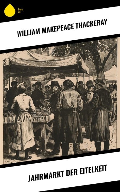 Jahrmarkt der Eitelkeit - William Makepeace Thackeray