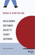 Cover-Bild zum Titel 'Bazilarimiz Dostumuz Colbyyi Tehdit Ediyordu' von 'Donald Barthelme'