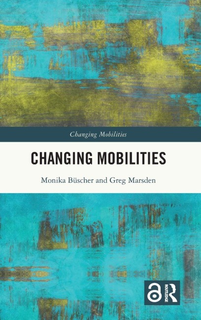 Changing Mobilities - Monika Büscher, Greg Marsden