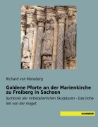 Cover-Bild zum Titel 'Goldene Pforte an der Marienkirche zu Freiberg in Sachsen' von 'Richard von Mansberg'