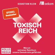 Cover-Bild zum Titel 'Toxisch Reich' von 'Sebastian Klein'