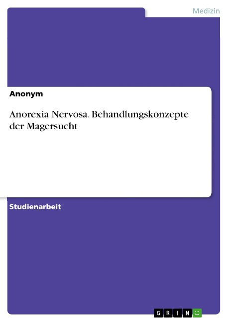 Anorexia Nervosa. Behandlungskonzepte der Magersucht - 