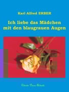 Cover-Bild zum Titel 'Ich liebe das Mädchen mit den blaugrauen Augen' von 'Karl Alfred Erber'