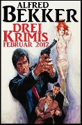 Cover-Bild zum Titel 'Drei Krimis Februar 2017' von 'Alfred Bekker'