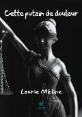 Cette putain de douleur - Laurie Méline