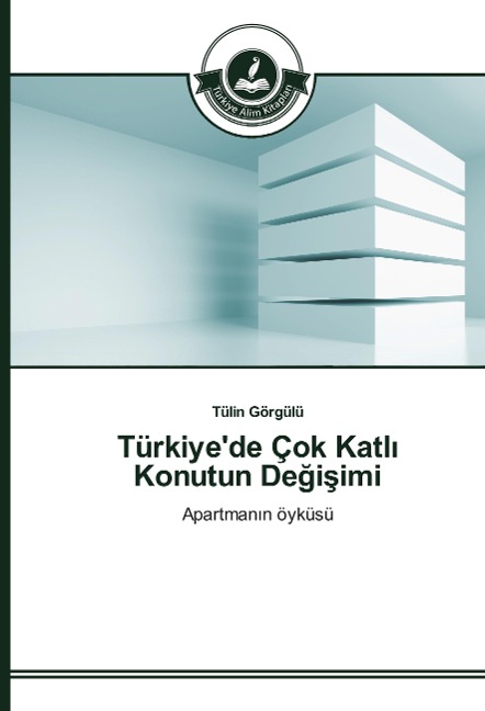 Türkiye'de Çok Katl¿ Konutun De¿i¿imi - Tülin Görgülü