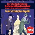 Cover-Bild zum Titel 'In der Sixtinischen Kapelle (Der Sherlock Holmes-Adventkalender: Das römische Konklave, Folge 15)' von 'Arthur Conan Doyle, William K. Stewart'