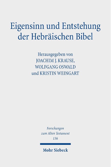 Eigensinn und Entstehung der Hebräischen Bibel - 