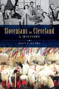 Cover-Bild zum Titel 'Slovenians in Cleveland: A History' von 'Alan F. Dutka'