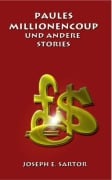 Cover-Bild zum Titel 'Paules Millionencoup und andere Stories' von 'Joseph E. Sartor'