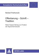 Cover-Bild zum Titel 'Offenbarung - Schrift - Tradition- Walter Kaspers Beitrag zum Problem der Dogmenhermeneutik' von 'Norbert Podhorecki'