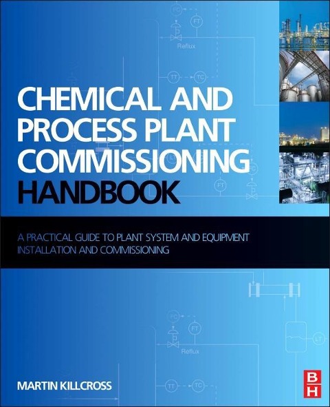 Chemical and Process Plant Commissioning Handbook - Martin Killcross