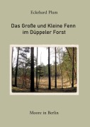 Cover-Bild zum Titel 'Das Große und Kleine Fenn im Düppeler Forst' von 'Eckehard Plum'