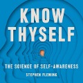 Know Thyself: The Science of Self-Awareness - Stephen Fleming