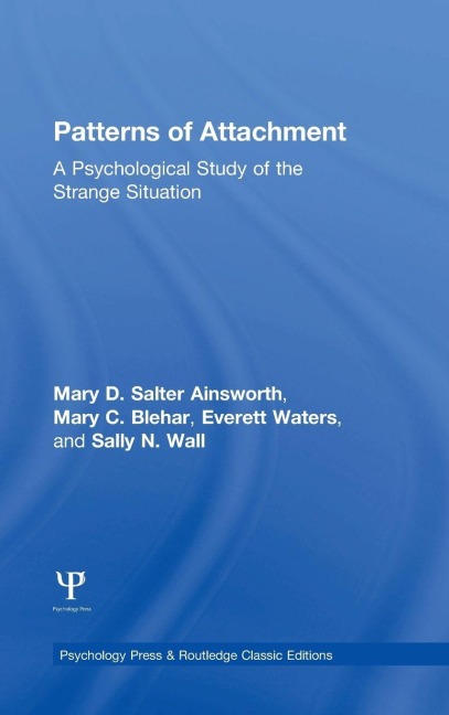 Patterns of Attachment - Mary D. Salter Ainsworth, Everett Waters, Mary C. Blehar