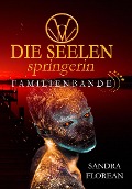 Cover-Bild zum Titel 'Die Seelenspringerin - Familienbande' von 'Sandra Florean'