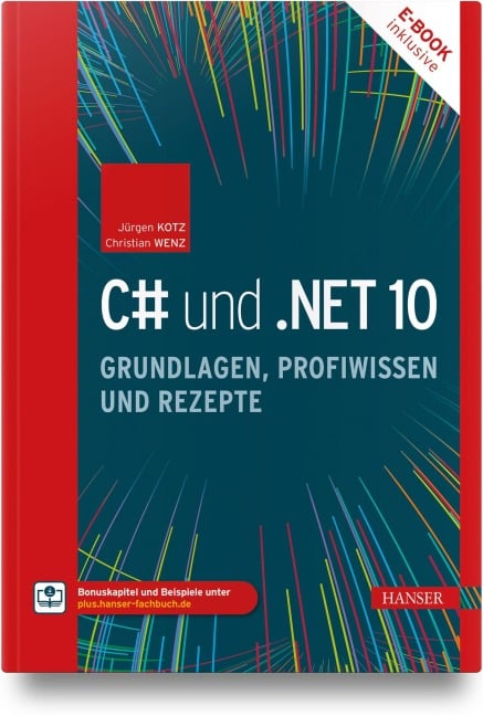 C# und .NET 10 - Grundlagen, Profiwissen und Rezepte - Jürgen Kotz, Christian Wenz