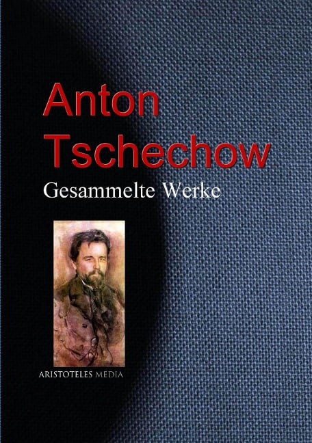 Gesammelte Werke - Anton Tschechow, Anton Pavlovic Cechov