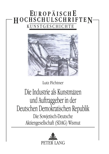 Die Industrie als Kunstmäzen und Auftraggeber in der Deutschen Demokratischen Republik - Lutz Fichtner
