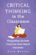 Cover-Bild zum Titel 'Critical Thinking in the Classroom: Sharpening Student Minds for Real-World Decisions' von 'Drew Weston'