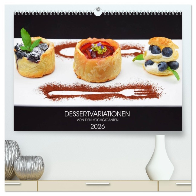 DESSERTVARIATIONEN (hochwertiger Premium Wandkalender 2026 DIN A2 quer), Kunstdruck in Hochglanz - Kochgiganten Kochgiganten