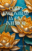 Cover-Bild zum Titel 'Como Encontrar la Paz Interior' von 'Ingrid M Taylor'