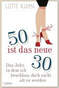 Cover-Bild zum Titel 'Fünfzig ist das neue Dreißig' von 'Lotte Kühn'