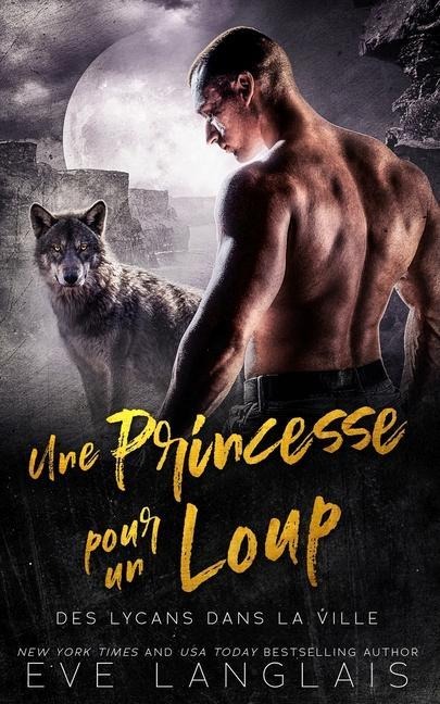 Une Princesse pour un Loup - Eve Langlais