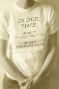Cover-Bild zum Titel 'In Our Time' von 'Susan Brownmiller'